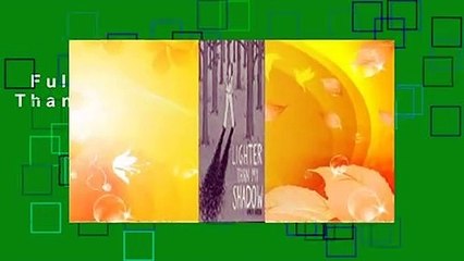 Full version  Lighter Than My Shadow  Review