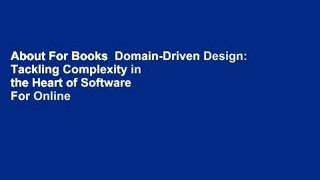 About For Books  Domain-Driven Design: Tackling Complexity in the Heart of Software  For Online