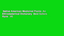 Native American Medicinal Plants: An Ethnobotanical Dictionary  Best Sellers Rank : #5