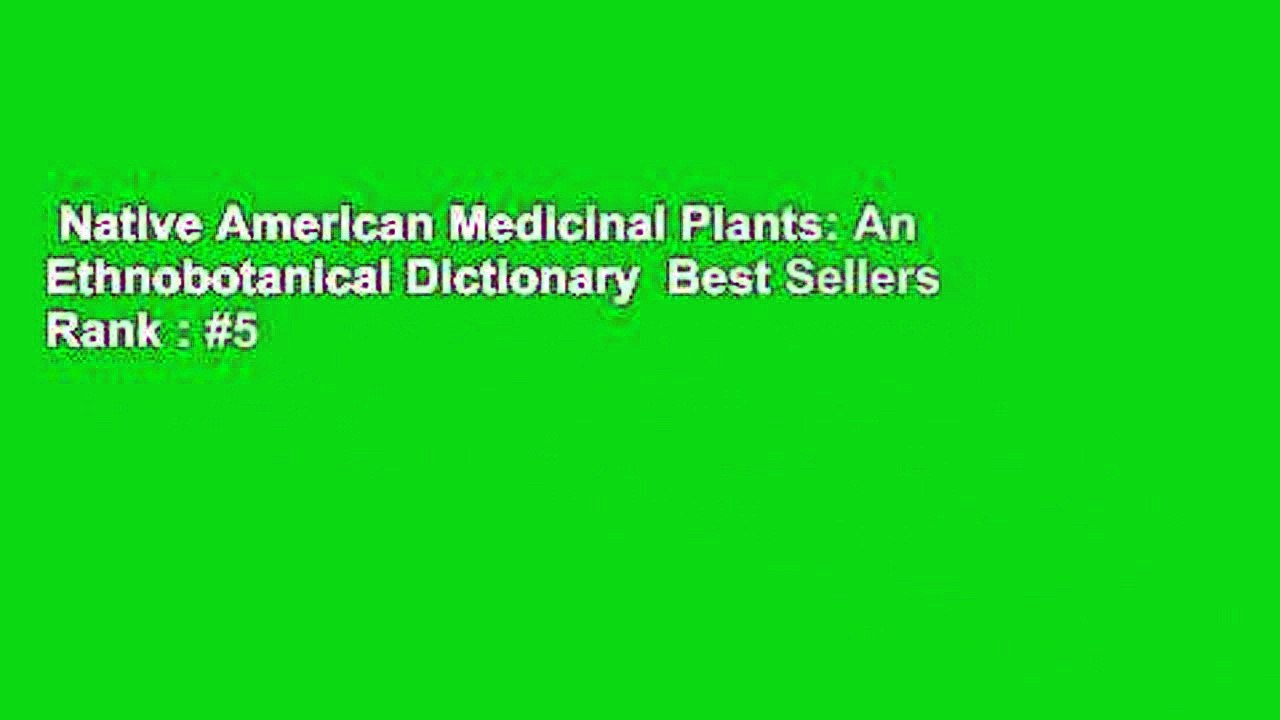 Native American Medicinal Plants: An Ethnobotanical Dictionary  Best Sellers Rank : #5