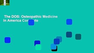 The DOS: Osteopathic Medicine in America Complete