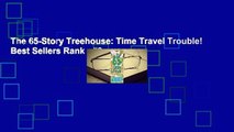 The 65-Story Treehouse: Time Travel Trouble!  Best Sellers Rank : #3