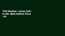Full Version  Jonas Salk: A Life  Best Sellers Rank : #4