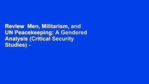 Review  Men, Militarism, and UN Peacekeeping: A Gendered Analysis (Critical Security Studies) -