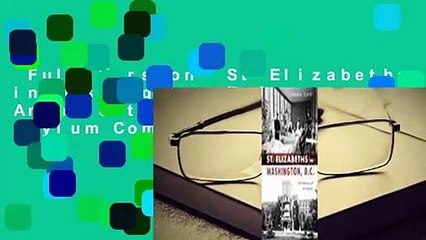 Full Version  St Elizabeths in Washington, D.C.: Architecture of an Asylum Complete
