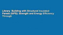 Library  Building with Structural Insulated Panels (SIPS): Strength and Energy Efficiency Through
