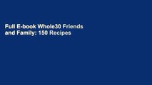 Full E-book Whole30 Friends and Family: 150 Recipes for Every Social Occasion by Melissa Hartwig