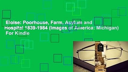 Eloise: Poorhouse, Farm, Asylum and Hospital 1839-1984 (Images of America: Michigan)  For Kindle