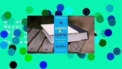 About For Books  The Happiness Equation: Want Nothing + Do Anything = Have Everything  Review