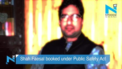 Shah Faesal booked under Public Safety Act