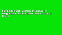 Full E-book Diet   Exercise Discipline for Weight Loss   Fitness Goals: Sleep Learning Series,