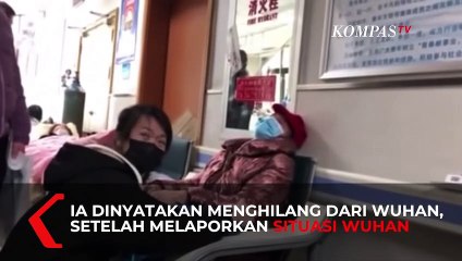 Seorang Jurnalis Warga asal Wuhan, Menghilang setelah Menceritakan Kondisi Terkini Virus Corona