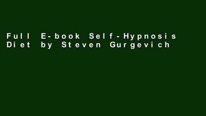 Full E-book Self-Hypnosis Diet by Steven Gurgevich
