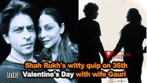 Shah Rukh's witty quip on 36th Valentine's Day with wife Gauri