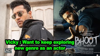 Vicky : Want to keep exploring new genre as an actor