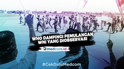 Pemulangan WNI yang Diobservasi Didampingi Langsung Oleh WHO