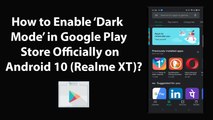 How to Enable Dark Mode in Google Play Store Officially on Android 10 (Realme XT)?