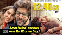 'Love Aajkal' crosses over Rs 12 cr on Day 1