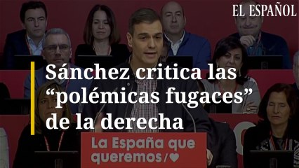 Sánchez critica las "polémicas fugaces" de la derecha