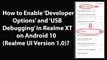 How to Enable Developer Options and USB Debugging in Realme XT on Android 10 (Realme UI Version 1.0)?