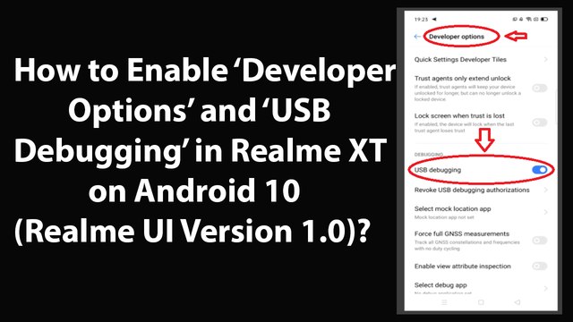 How to Enable Developer Options and USB Debugging in Realme XT on Android 10 (Realme UI Version 1.0)?