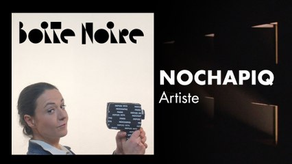 Nochapiq | Boite Noire