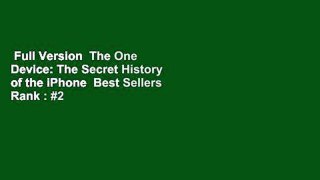 Full Version  The One Device: The Secret History of the iPhone  Best Sellers Rank : #2