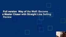 Full version  Way of the Wolf: Become a Master Closer with Straight Line Selling  Review