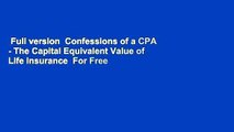 Full version  Confessions of a CPA - The Capital Equivalent Value of Life Insurance  For Free