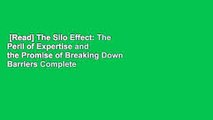 [Read] The Silo Effect: The Peril of Expertise and the Promise of Breaking Down Barriers Complete