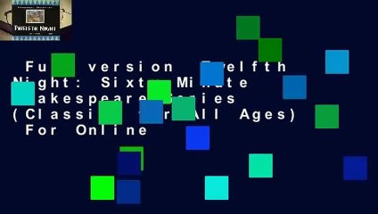 Full version  Twelfth Night: Sixty-Minute Shakespeare Series (Classics for All Ages)  For Online