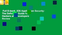 Full E-book  IOS Application Security: The Definitive Guide for Hackers and Developers  Review