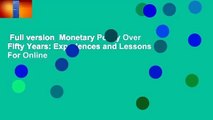 Full version  Monetary Policy Over Fifty Years: Experiences and Lessons  For Online