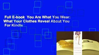 Full E-book  You Are What You Wear: What Your Clothes Reveal About You  For Kindle
