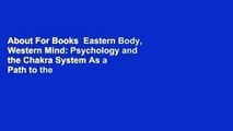 About For Books  Eastern Body, Western Mind: Psychology and the Chakra System As a Path to the