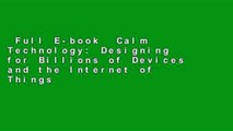 Full E-book  Calm Technology: Designing for Billions of Devices and the Internet of Things