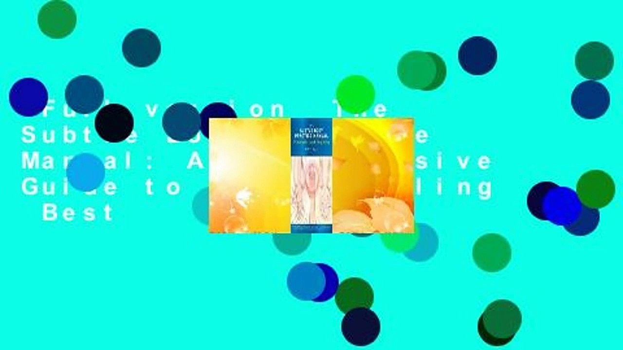 Full version  The Subtle Body Practice Manual: A Comprehensive Guide to Energy Healing  Best