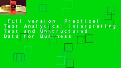 Full version  Practical Text Analytics: Interpreting Text and Unstructured Data for Business