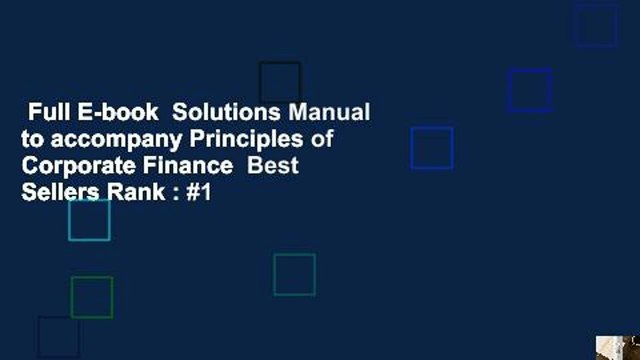 Full E-book Solutions Manual to accompany Principles of Corporate Finance Best Sellers Rank : #1