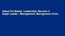 About For Books  Leadership: Become A Super Leader - Management, Management Skills,
