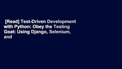 [Read] Test-Driven Development with Python: Obey the Testing Goat: Using Django, Selenium, and