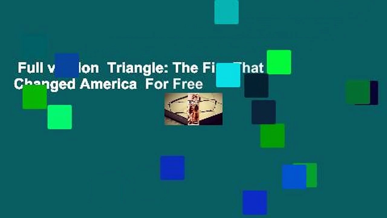 Full version  Triangle: The Fire That Changed America  For Free
