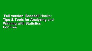 Full version  Baseball Hacks: Tips & Tools for Analyzing and Winning with Statistics  For Free