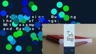Full version  Building the Web of Things: With examples in Node.js and Raspberry Pi  Review
