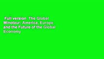 Full version  The Global Minotaur: America, Europe and the Future of the Global Economy (Economic