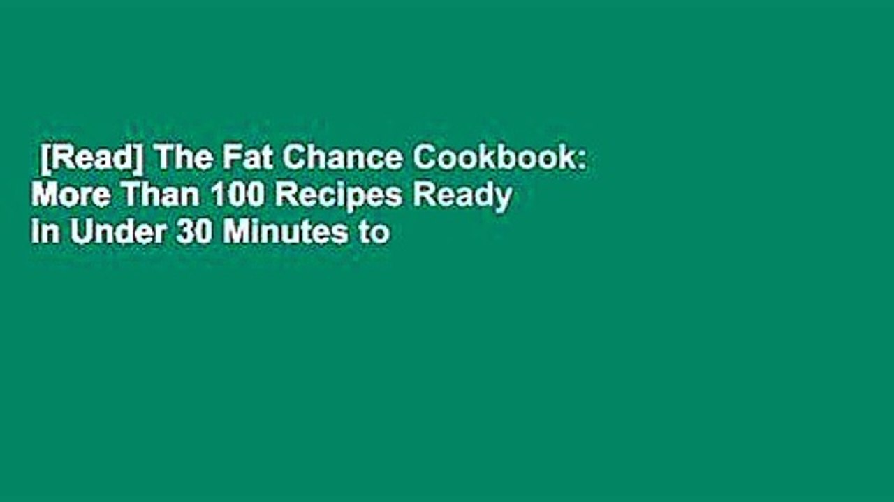 [Read] The Fat Chance Cookbook: More Than 100 Recipes Ready in Under 30 Minutes to Help You Lose