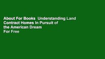 About For Books  Understanding Land Contract Homes In Pursuit of the American Dream  For Free