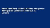 About For Books  Gu?a de H?bitos Inteligentes: 36 Peque?os Cambios de Vida Que Su Cerebro