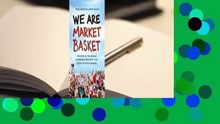 Full E-book  We Are Market Basket: The Story of the Unlikely Grassroots Movement That Saved a