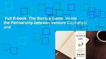 Full E-book  The Startup Game: Inside the Partnership between Venture Capitalists and